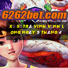 xổ số trà vinh vĩnh long ngày 5 tháng 4