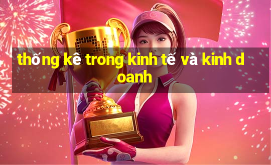 thống kê trong kinh tế và kinh doanh