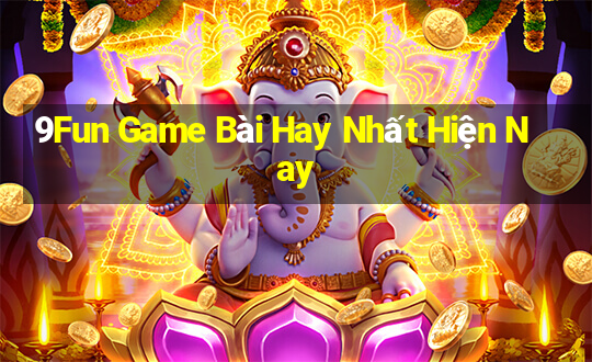 9Fun Game Bài Hay Nhất Hiện Nay