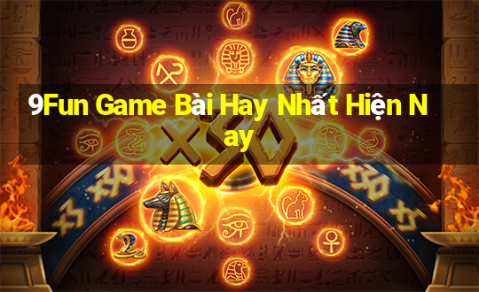 9Fun Game Bài Hay Nhất Hiện Nay