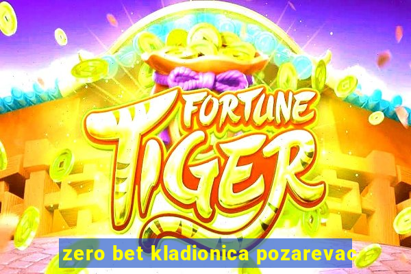 zero bet kladionica pozarevac