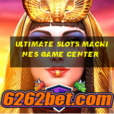 ultimate slots machines game center