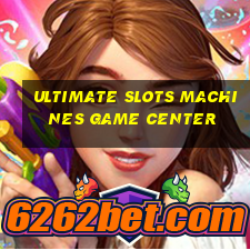 ultimate slots machines game center