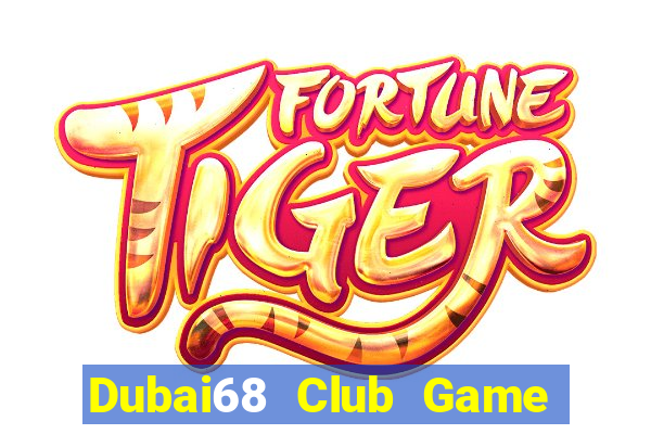 Dubai68 Club Game The Bài Mobile 2021