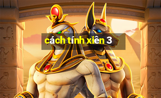 cách tính xiên 3