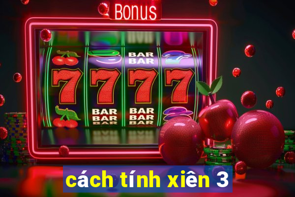 cách tính xiên 3