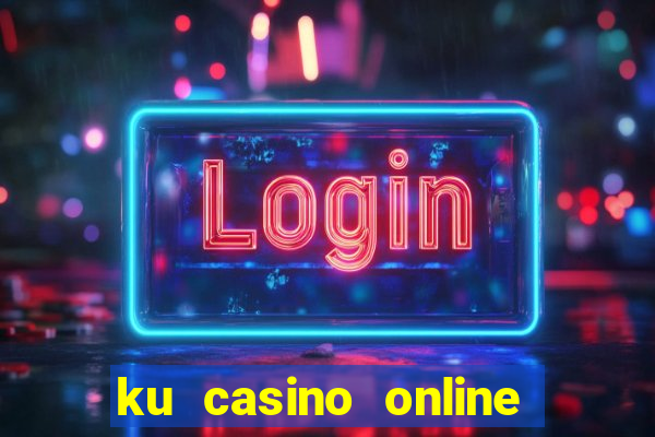 ku casino online trang chủ