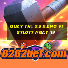 Quay thử XS Keno Vietlott ngày 19