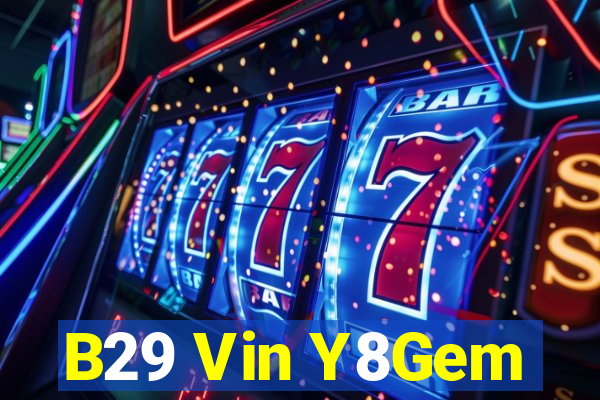 B29 Vin Y8Gem