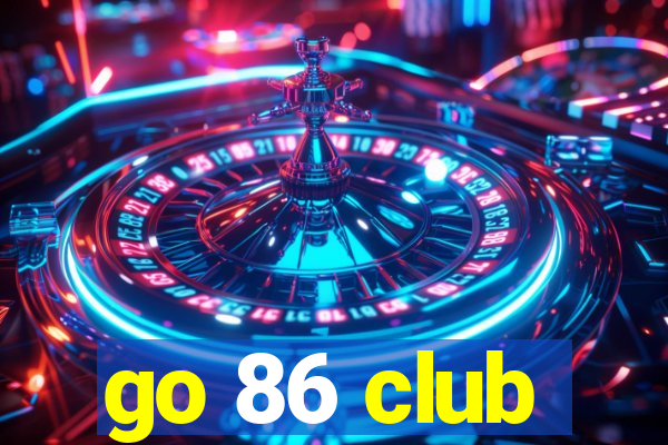 go 86 club