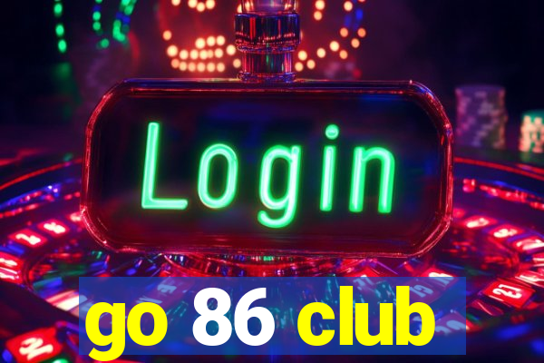 go 86 club