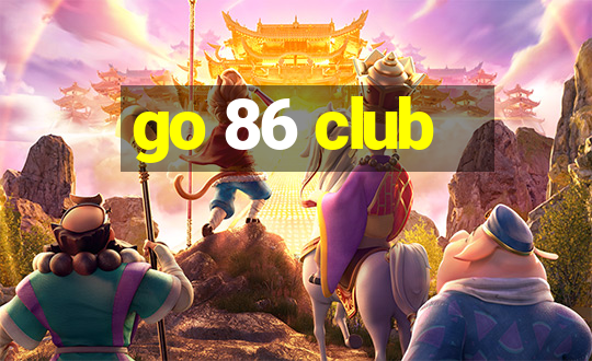 go 86 club