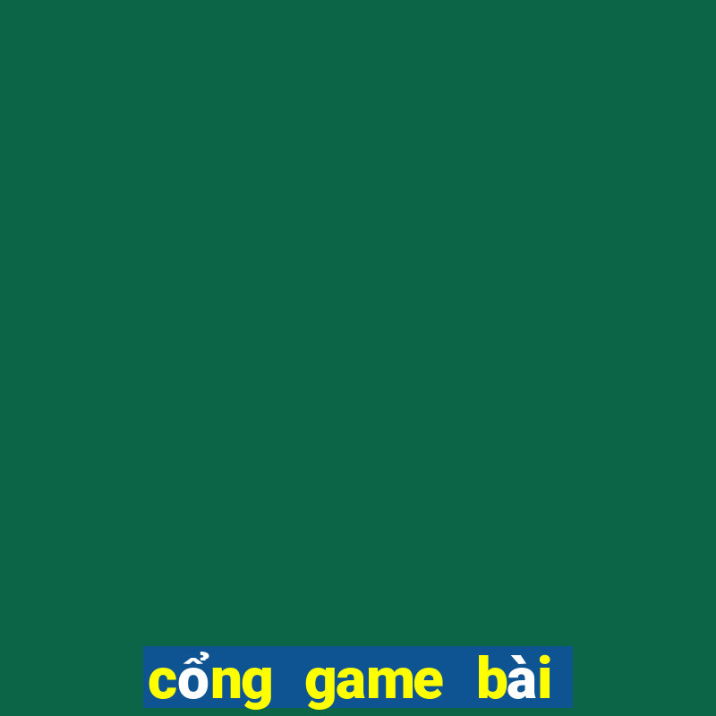 cổng game bài đổi thưởng uy tín