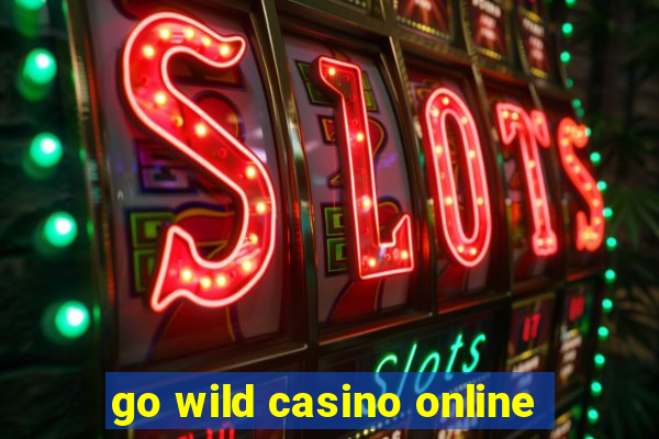 go wild casino online