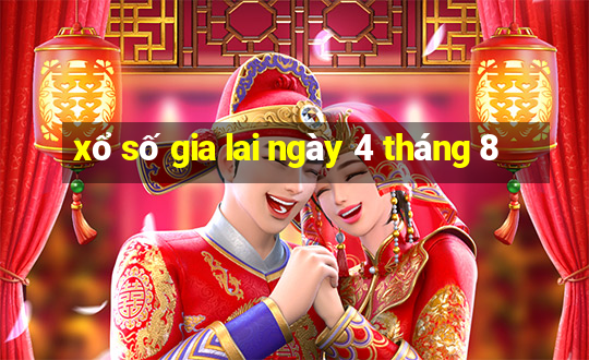 xổ số gia lai ngày 4 tháng 8