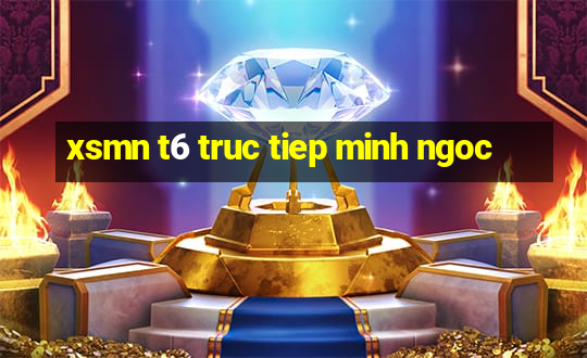 xsmn t6 truc tiep minh ngoc