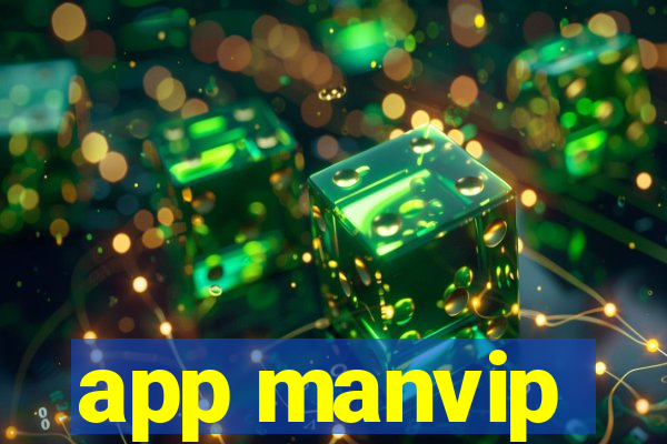 app manvip