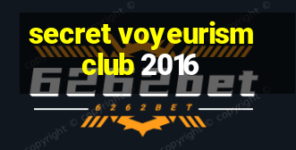 secret voyeurism club 2016