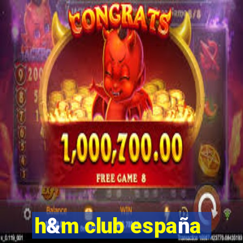 h&m club españa