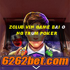 Zclub Vin Game Bài Ông Trùm Poker