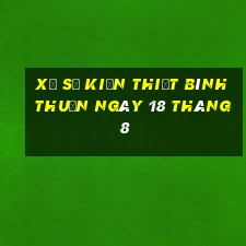 xổ số kiến thiết bình thuận ngày 18 tháng 8