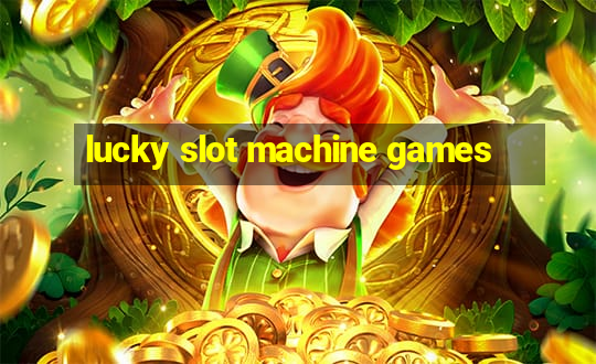 lucky slot machine games