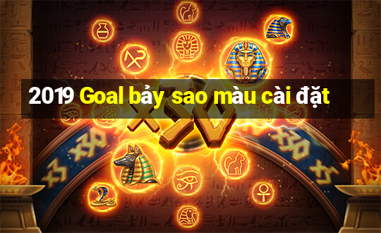 2019 Goal bảy sao màu cài đặt