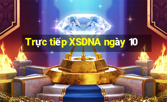 Trực tiếp XSDNA ngày 10