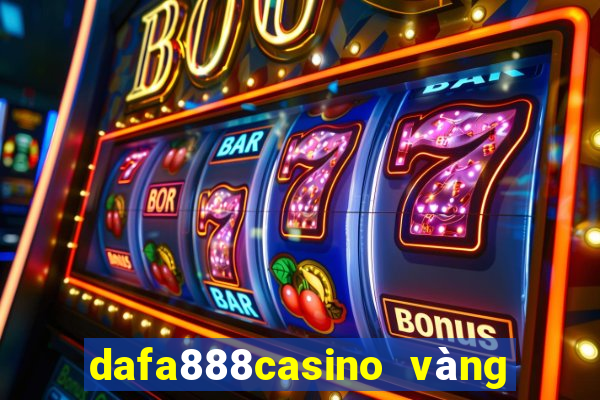 dafa888casino vàng phiên bản