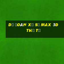 Dự Đoán xổ số Max 3D thứ tư