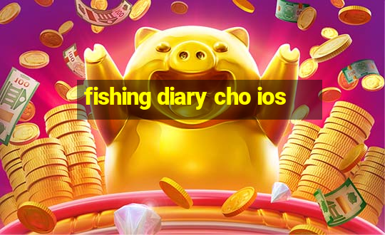 fishing diary cho ios