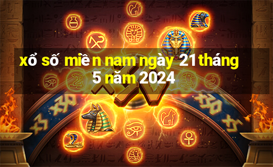 xổ số miền nam ngày 21 tháng 5 năm 2024