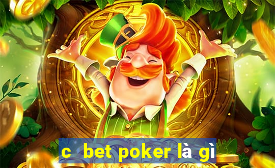 c  bet poker là gì