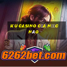 ku casino của nước nào