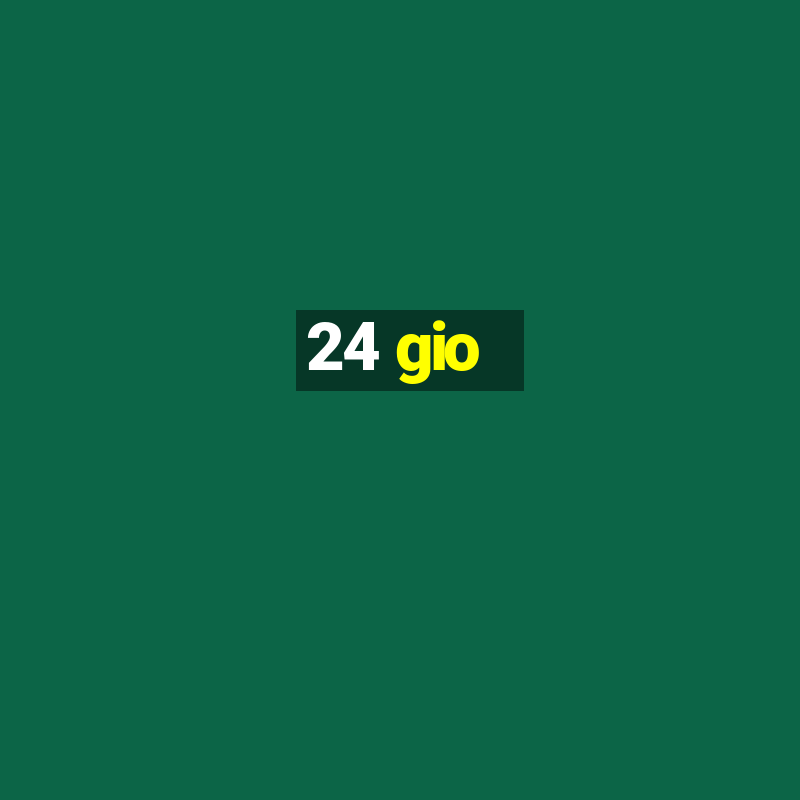 24 gio