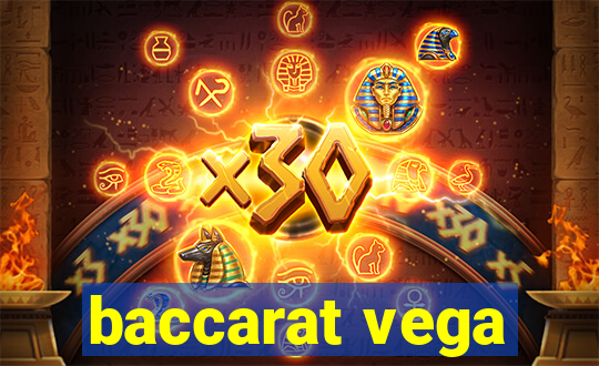 baccarat vega