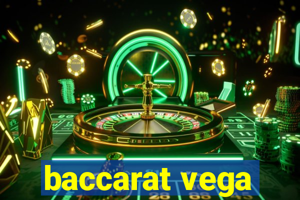 baccarat vega