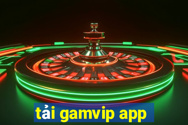 tải gamvip app