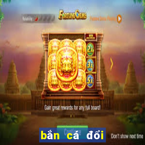 bắn cá đổi thẻ cào 2019