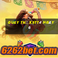 Quay thử XSTT4 ngày 6