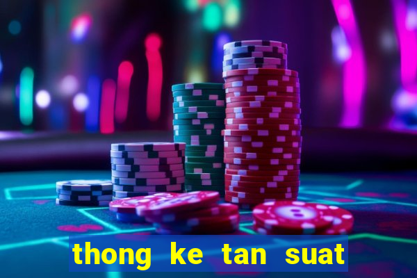 thong ke tan suat loto mien trung