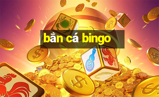 bắn cá bingo