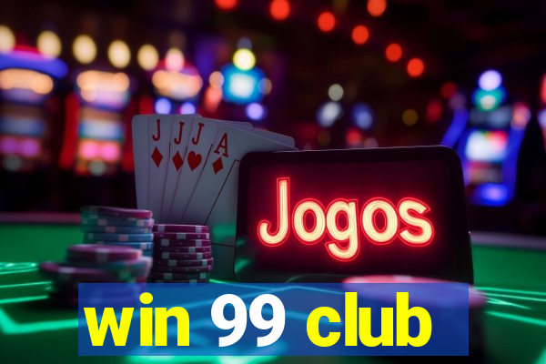 win 99 club