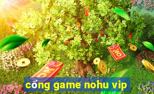 cổng game nohu vip