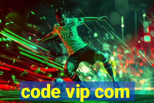 code vip com