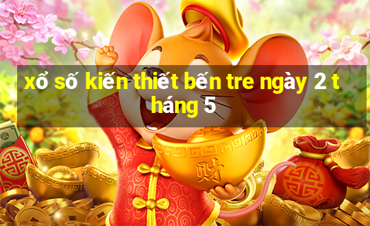 xổ số kiến thiết bến tre ngày 2 tháng 5