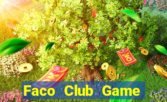 Faco Club Game Bài Đổi Thưởng Uy Tín