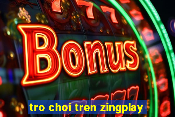 tro choi tren zingplay