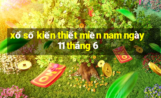 xổ số kiến thiết miền nam ngày 11 tháng 6