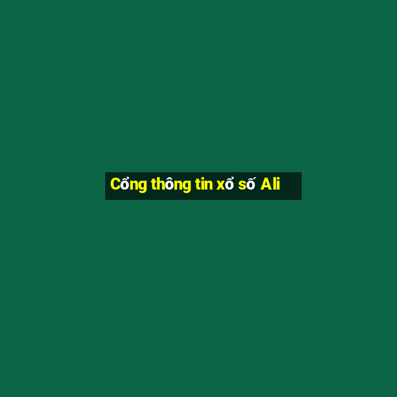 Cổng thông tin xổ số Ali